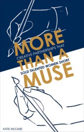 book More Than A Muse: Creative Partnerships That Sold Talented Women Short