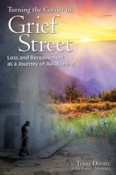 book Turning the Corner on Grief Street: Loss and Bereavement as a Journey of Awakening