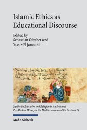 book Islamic Ethics as Educational Discourse: Thought and Impact of the Classical Muslim Thinker Miskawayh (d. 1030)