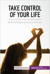 book Take Control of Your Life: Be the protagonist of your own life!