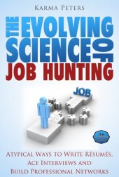 book The Evolving Science of Job Hunting: Atypical Ways to Write Résumés, Ace Interviews and Build Professional Networks