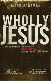 book Wholly Jesus: His Surprising Approach to Wholenessand Why It Matters Today