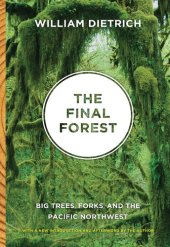 book The Final Forest: Big Trees, Forks, and the Pacific Northwest