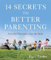 book 14 Secrets to Better Parenting: Powerful Principles from the Bible