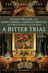 book A Bitter Trial: Evelyn Waugh and John Carmel Cardinal Heenan on the Liturgical Changes