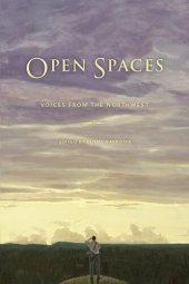 book Open Spaces: Voices from the Northwest