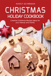 book Christmas Holiday Cookbook: Creative Christmas Recipe Ideas for your Friends and Family