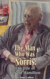 book The Man who was Norris: The Life of Gerald Hamilton