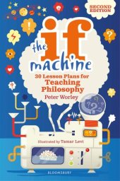 book The If Machine: 30 Lesson Plans for Teaching Philosophy