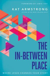 book The In-Between Place: Where Jesus Changes Your Story