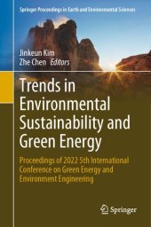 book Trends in Environmental Sustainability and Green Energy: Proceedings of 2022 5th International Conference on Green Energy and Environment Engineering