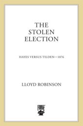 book The Stolen Election: Hayes Versus Tilden—1876