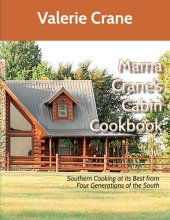 book Mama Crane's Cabin Cookbook: Southern Cooking At Its Best From Four Generations of the South