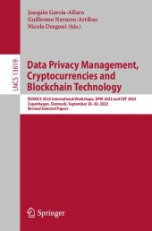 book Data Privacy Management, Cryptocurrencies and Blockchain Technology: ESORICS 2022 International Workshops, DPM 2022 and CBT 2022 Copenhagen, Denmark, September 26–30, 2022 Revised Selected Papers