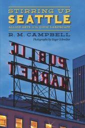 book Stirring Up Seattle: Allied Arts in the Civic Landscape