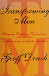 book Transforming Men: Changing Patterns of Dependency and Dominance in Gender Relations