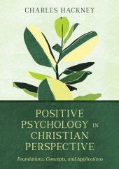 book Positive Psychology in Christian Perspective: Foundations, Concepts, and Applications