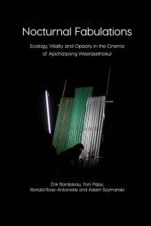 book Nocturnal Fabulations: Ecology, Vitality and Opacity in the Cinema of Apichatpong Weerasethakul