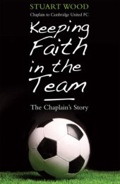 book Keeping Faith in the Team: The Chaplain's Story