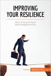 book Improving Your Resilience: How to bounce back after disappointment