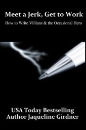 book Meet a Jerk, Get to Work, How to Write Villains and the Occasional Hero