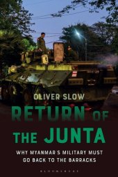 book Return of the Junta: Why Myanmar's Military Must Go Back to the Barracks