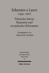 book Johannes a Lasco (1499-1560): Polnischer Baron, Humanist und europäischer Reformator