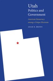 book Utah Politics and Government: American Democracy among a Unique Electorate