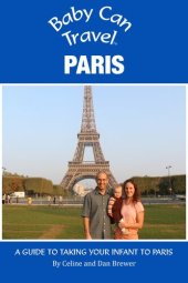 book Baby Can Travel: Paris--A Travel Guide Made For Parents