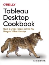 book Tableau Desktop Cookbook: Quick & Simple Recipes to Help You Navigate Tableau Desktop