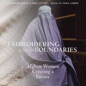 book Embroidering within Boundaries: Afghan Women Creating a Future