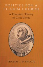 book Politics for Pilgrim Church - Thomistic Theory of Civic Virtue