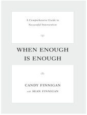 book When Enough Is Enough: A Comprehensive Guide to Successful Intervention