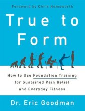 book True to Form: How to Use Foundation Training for Sustained Pain Relief and Everyday Fitness