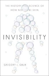 book Invisibility: The History and Science of How Not to Be Seen