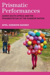 book Prismatic Performances: Queer South Africa and the Fragmentation of the Rainbow Nation