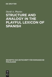 book Structure and Analogy in the Playful Lexicon of Spanish