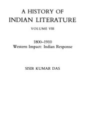 book A History of Indian Literature. Volume VIII: 1800-1910, Western Impact: Indian Response