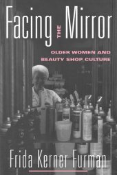 book Facing the Mirror: Older Women and Beauty Shop Culture