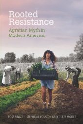 book Rooted Resistance: Agrarian Myth in Modern America