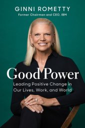 book Good Power: Leading Positive Change in Our Lives, Work, and World