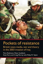 book Pockets of resistance: British news media, war and theory in the 2003 invasion of Iraq