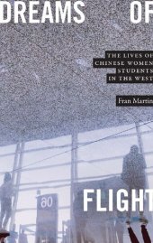 book Dreams of Flight: The Lives of Chinese Women Students in the West