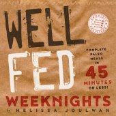 book Well Fed Weeknights : Complete Paleo Meals in 45 Minutes or Less