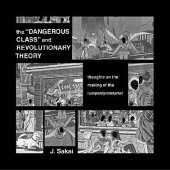 book The "Dangerous Class" and Revolutionary Theory