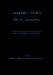 book Least Cost Analysis of Social Landscapes: Archaeological Case Studies