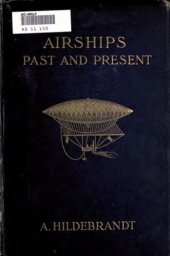 book Airships Past and Present: Together with Chapters on the Use of Balloons in Connection with Meteorology, Photography and the Carrier Pigeon