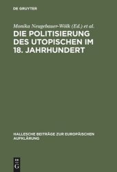 book Die Politisierung des Utopischen im 18. Jahrhundert: Vom utopischen Systementwurf zum Zeitalter der Revolution