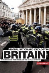 book Globalisation and Ideology in Britain: Neoliberalism, Free Trade and the Global Economy