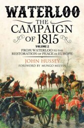 book Waterloo: The Campaign of 1815: Volume II - From Waterloo to the Restoration of Peace in Europe